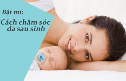Chăm sóc da mặt sau sinh mổ giúp mẹ tự tin toả sáng